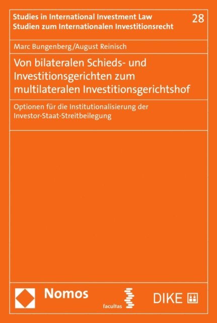 August Reinisch, Marc Bungenberg - Von bilateralen Schieds- und Investitionsgerichten zum multilateralen Investitionsgerichtshof, E-bok