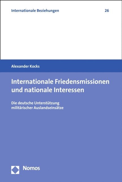 Alexander Kocks - Internationale Friedensmissionen und nationale Interessen, E-bok