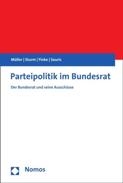 Antonios Souris, Patrick Finke, Roland Sturm, Markus M. Muller - Parteipolitik im Bundesrat, E-bok
