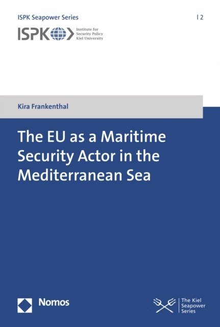 Kira Frankenthal - EU as a Maritime Security Actor in the Mediterranean Sea, E-bok