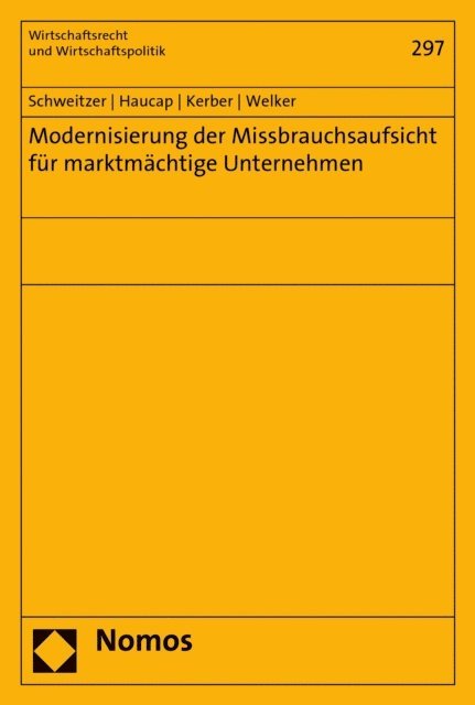 Robert Welker, Wolfgang Kerber, Justus Haucap, Heike Schweitzer - Modernisierung der Missbrauchsaufsicht für marktmächtige Unternehmen, E-bok