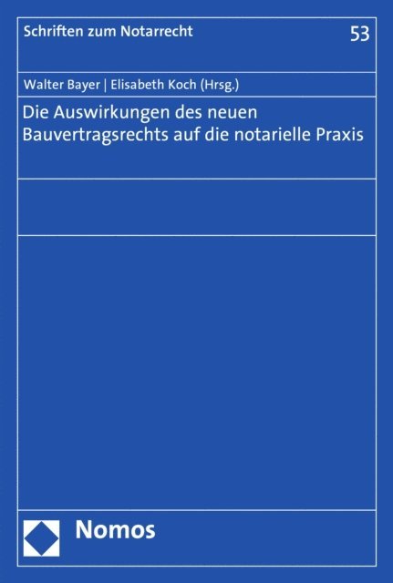 Elisabeth Koch, Walter Bayer - Die Auswirkungen des neuen Bauvertragsrechts auf die notarielle Praxis, E-bok
