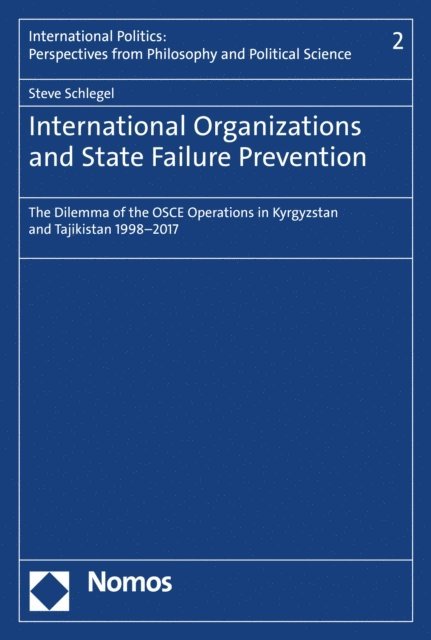 Steve Schlegel - International Organizations and State Failure Prevention, E-bok
