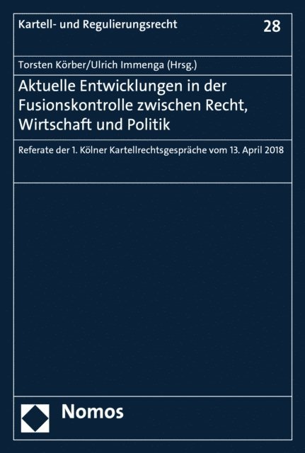 Ulrich Immenga, Torsten Korber - Aktuelle Entwicklungen in der Fusionskontrolle zwischen Recht, Wirtschaft und Politik, E-bok
