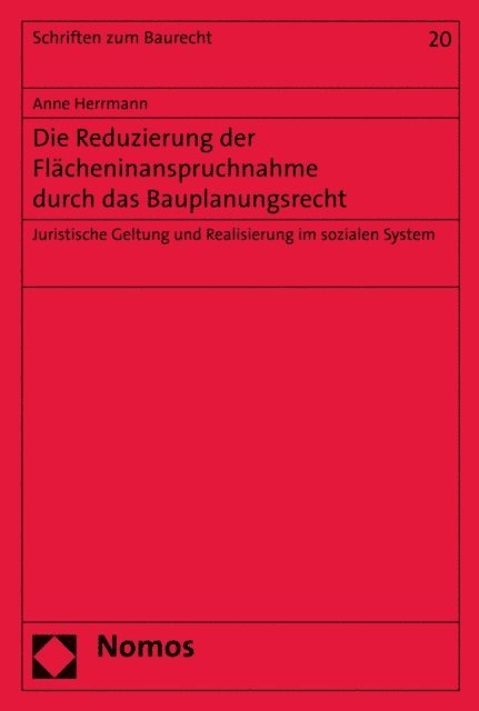 Anne Herrmann - Die Reduzierung der Flächeninanspruchnahme durch das Bauplanungsrecht, E-bok
