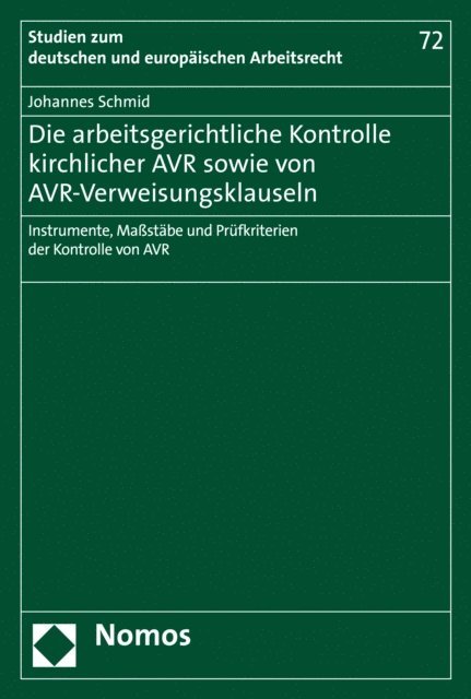 Johannes Schmid - Die arbeitsgerichtliche Kontrolle kirchlicher AVR sowie von AVR-Verweisungsklauseln, E-bok