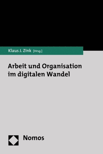 Klaus J. Zink - Arbeit und Organisation im digitalen Wandel, E-bok