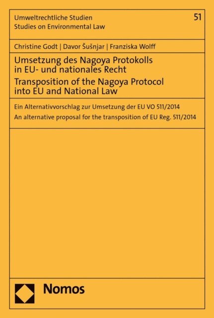 Franziska Wolff, Davor Susnjar, Christine Godt - Umsetzung des Nagoya Protokolls in EU- und nationales Recht - Transposition of the Nagoya Protocol into EU- and National Law, E-bok