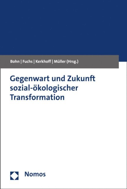 Christian Muller, Antonius Kerkhoff, Doris Fuchs, Carolin Bohn - Gegenwart und Zukunft sozial-ökologischer Transformation, E-bok