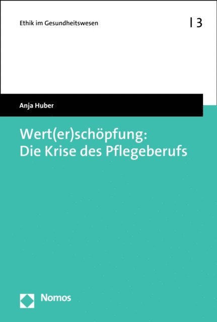 Anja Huber - Wert(er)schöpfung: Die Krise des Pflegeberufs, E-bok