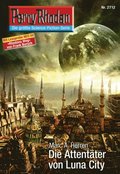 Perry Rhodan 2712: Die AttentÃ¿ter von Luna City