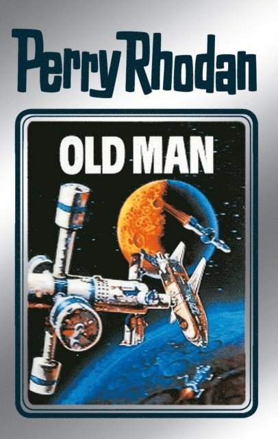 K.H. Scheer, William Voltz, Kurt Mahr, H.G. Ewers, Clark Darlton - Perry Rhodan 33: Old Man (Silberband), E-bok