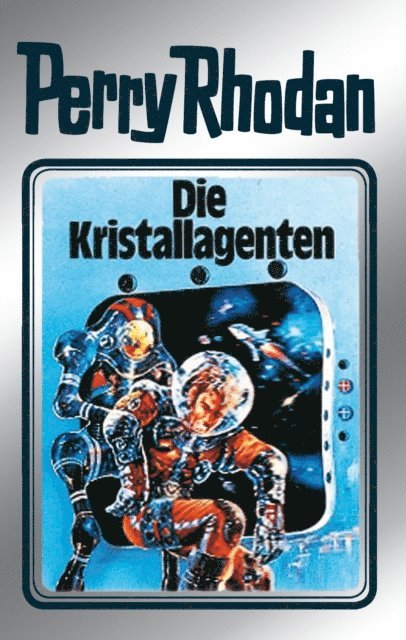 K.H. Scheer, William Voltz, Kurt Mahr, H.G. Ewers - Perry Rhodan 34: Die Kristallagenten (Silberband), E-bok