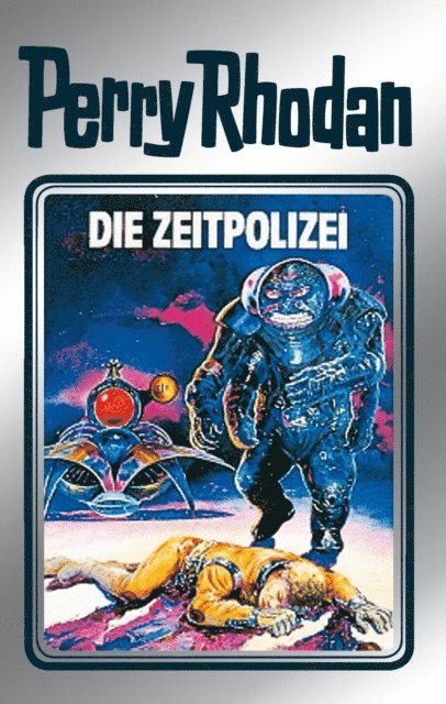 William Voltz, K.H. Scheer, Kurt Mahr, Clark Darlton - Perry Rhodan 36: Die Zeitpolizei (Silberband), E-bok