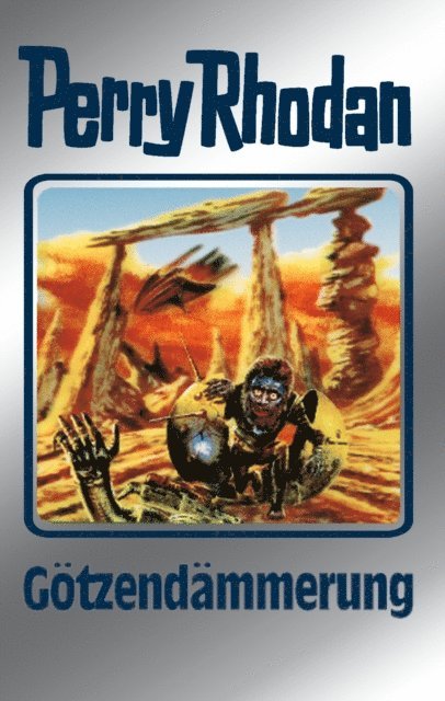 Ernst Vlcek, William Voltz, Hans Kneifel, H.G. Francis, H.G. Ewers, Clark Darlton - Perry Rhodan 62: Götzendämmerung (Silberband), E-bok