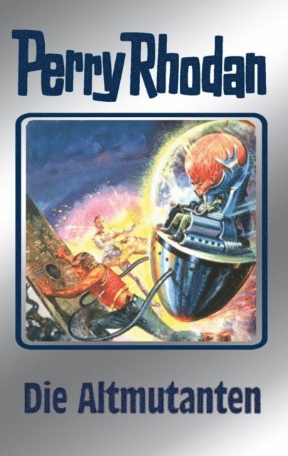 Ernst Vlcek, William Voltz, Hans Kneifel, H.G. Francis, H.G. Ewers, Clark Darlton - Perry Rhodan 65: Die Altmutanten (Silberband), E-bok
