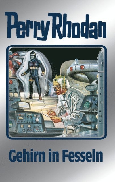 Hans Kneifel, Ernst Vlcek, William Voltz, H.G. Francis, Clark Darlton - Perry Rhodan 70: Gehirn in Fesseln (Silberband), E-bok