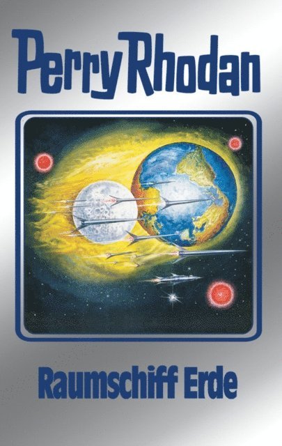 Ernst Vlcek, William Voltz, Hans Kneifel, Kurt Mahr, H.G. Ewers - Perry Rhodan 76: Raumschiff Erde (Silberband), E-bok