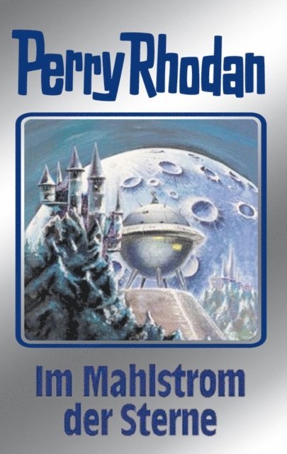 Ernst Vlcek, William Voltz, Hans Kneifel, H.G. Francis, Clark Darlton - Perry Rhodan 77: Im Mahlstrom der Sterne (Silberband), E-bok