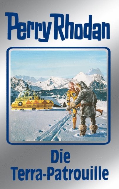 Ernst Vlcek, William Voltz, Kurt Mahr, Hans Kneifel, H.G. Ewers - Perry Rhodan 91: Die Terra-Patrouille (Silberband), E-bok