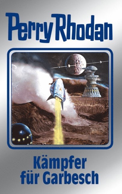 H.G. Ewers, Marianne Sydow, H.G. Francis, Kurt Mahr, Peter Griese - Perry Rhodan 115: Kämpfer für Garbesch (Silberband), E-bok