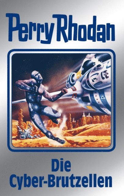 William Voltz, Marianne Sydow, H.G. Ewers, H.G. Francis, Peter Griese, Clark Darlton, Kurt Mahr - Perry Rhodan 120: Die Cyber-Brutzellen (Silberband), E-bok