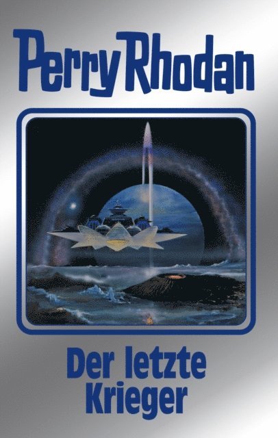 Ernst Vlcek, Marianne Sydow, Kurt Mahr, Robert Feldhoff, H. G. Ewers, Clark Darlton - Perry Rhodan 168: Der letzte Krieger (Silberband), E-bok