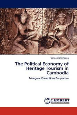 Vannarith Chheang - Political Economy of Heritage Tourism in Cambodia, Häftad. Tillgänglighet: Lägg i varukorg