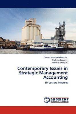Dewan Mahboob Hossain, Mahmuda Akter, Mahfuzul Hoque - Contemporary Issues in Strategic Management Accounting, Häftad
