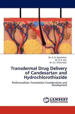 G N Darwhekar, D K Jain, S C Chaturvedi - Transdermal Drug Delivery of Candesartan and Hydrochlorothiazide, Häftad. Tillgänglighet: Lägg i varukorg