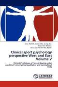 Clinical sport psychology perspective West and East Volume V