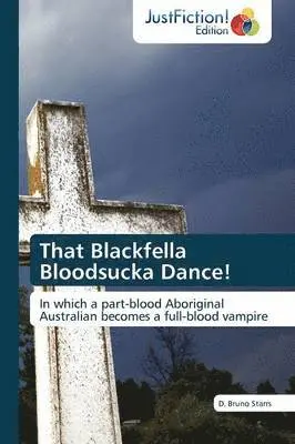 D Bruno Starrs, Starrs D Bruno - That Blackfella Bloodsucka Dance!, Häftad. Tillgänglighet: Lägg i varukorg