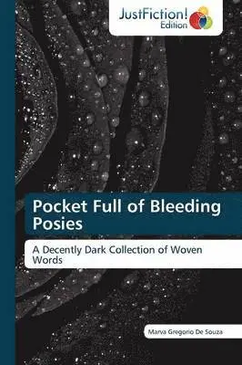 Marva Gregorio De Souza, Gregorio de Souza Marva - Pocket Full of Bleeding Posies, Häftad. Tillgänglighet: Lägg i varukorg