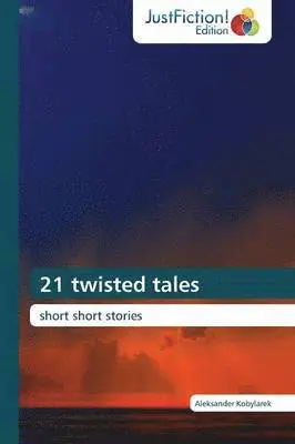 Kobylarek Aleksander - 21 twisted tales, Häftad. Tillgänglighet: Lägg i varukorg