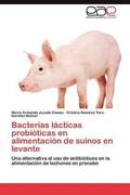 Bacterias lacticas probioticas en alimentacion de suinos en levante