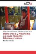Democracia y Autonomia en cinco regiones latinoamericanas