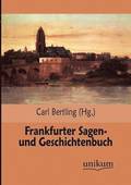 Frankfurter Sagen- Und Geschichtenbuch