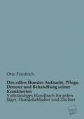 Des Edlen Hundes Aufzucht, Pflege, Dressur Und Behandlung Seiner Krankheiten