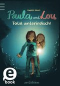 Paula und Lou - Total unterirdisch! (Paula und Lou 7)