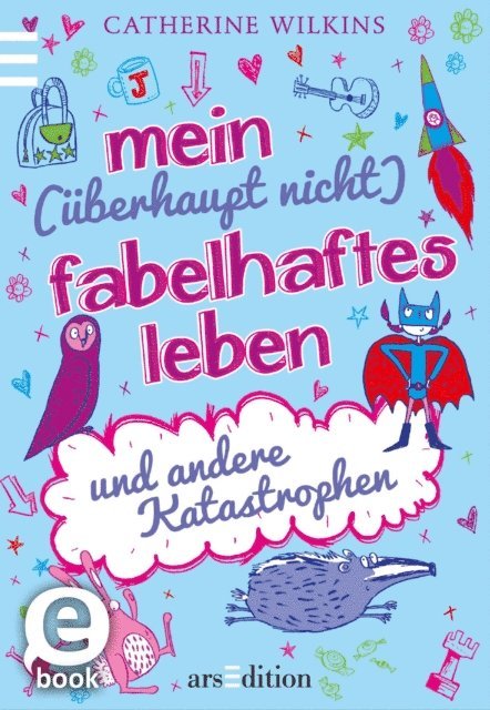 Catherine Wilkins - Mein (überhaupt nicht) fabelhaftes Leben und andere Katastrophen, E-bok