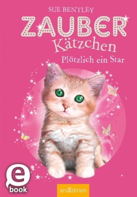 Sue Bentley - Zauberkätzchen – Plötzlich ein Star, E-bok