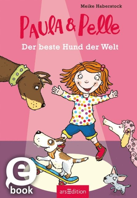 Meike Haberstock - Paula und Pelle – Der beste Hund der Welt (Paula und Pelle 1), E-bok