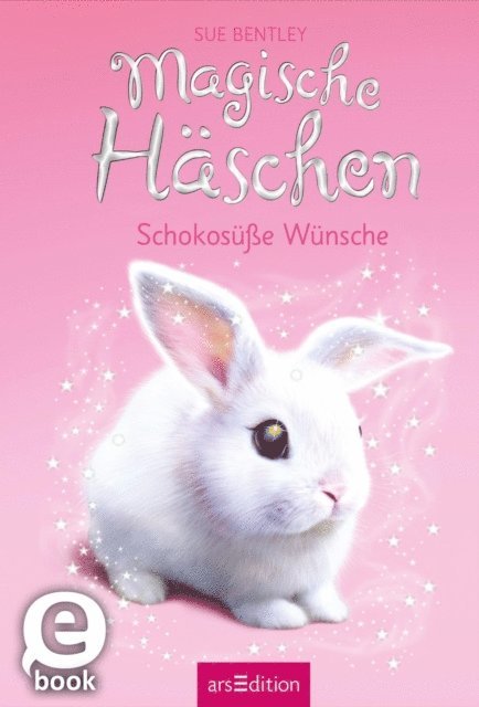Sue Bentley - Magische Häschen – Schokosüße Wünsche, E-bok