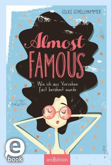 Silke Schellhammer - Almost famous – Wie ich aus Versehen fast berühmt wurde, E-bok