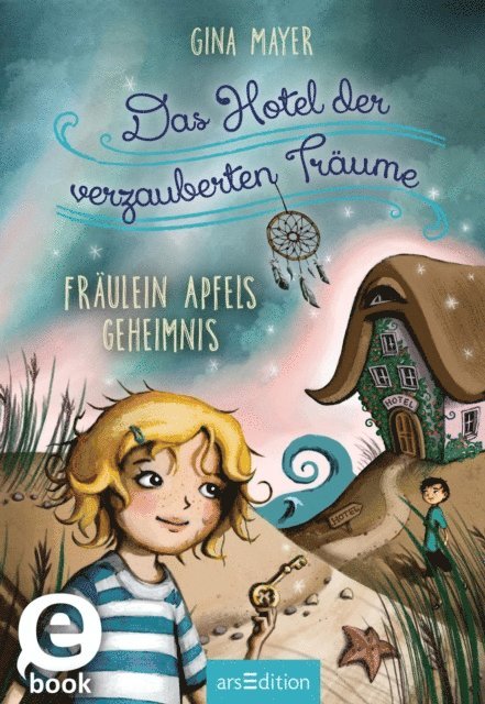 Gina Mayer - Das Hotel der verzauberten Träume – Fräulein Apfels Geheimnis (Das Hotel der verzauberten Träume 1), E-bok
