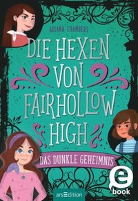 Die Hexen von Fairhollow High ? Das dunkle Geheimnis (Die Hexen von Fairhollow High 2)
