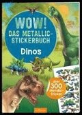 WOW! Das Metallic-Stickerbuch - Dinos