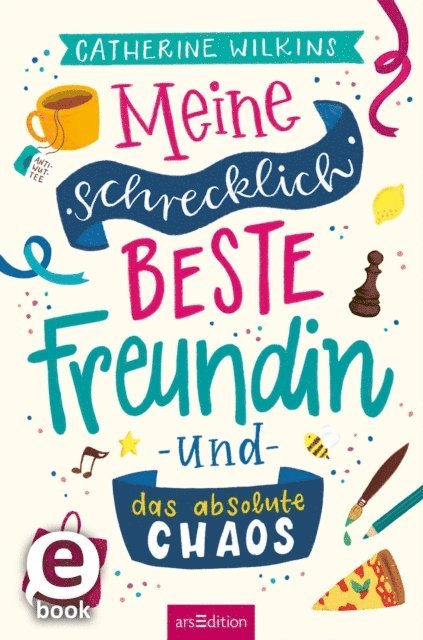 Catherine Wilkins - Meine schrecklich beste Freundin und das absolute Chaos (Meine schrecklich beste Freundin 2), E-bok