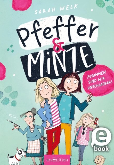 Sarah Welk - Pfeffer & Minze – Zusammen sind wir unschlagbar! (Pfeffer & Minze 1), E-bok