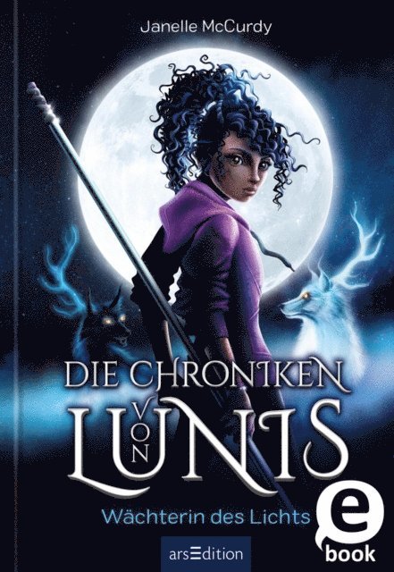 Janelle McCurdy - Die Chroniken von Lunis – Wächterin des Lichts (Die Chroniken von Lunis 1), E-bok
